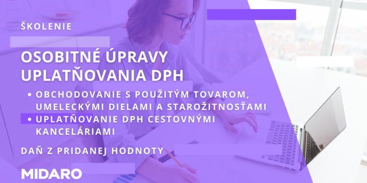 Školenie DPH - Osobitné úpravy uplatňovania DPH - Obchodovanie s použitým tovarom, umeleckými dielami a starožitnosťami, uplatňovanie DPH cestovnými kanceláriami /Záznam/